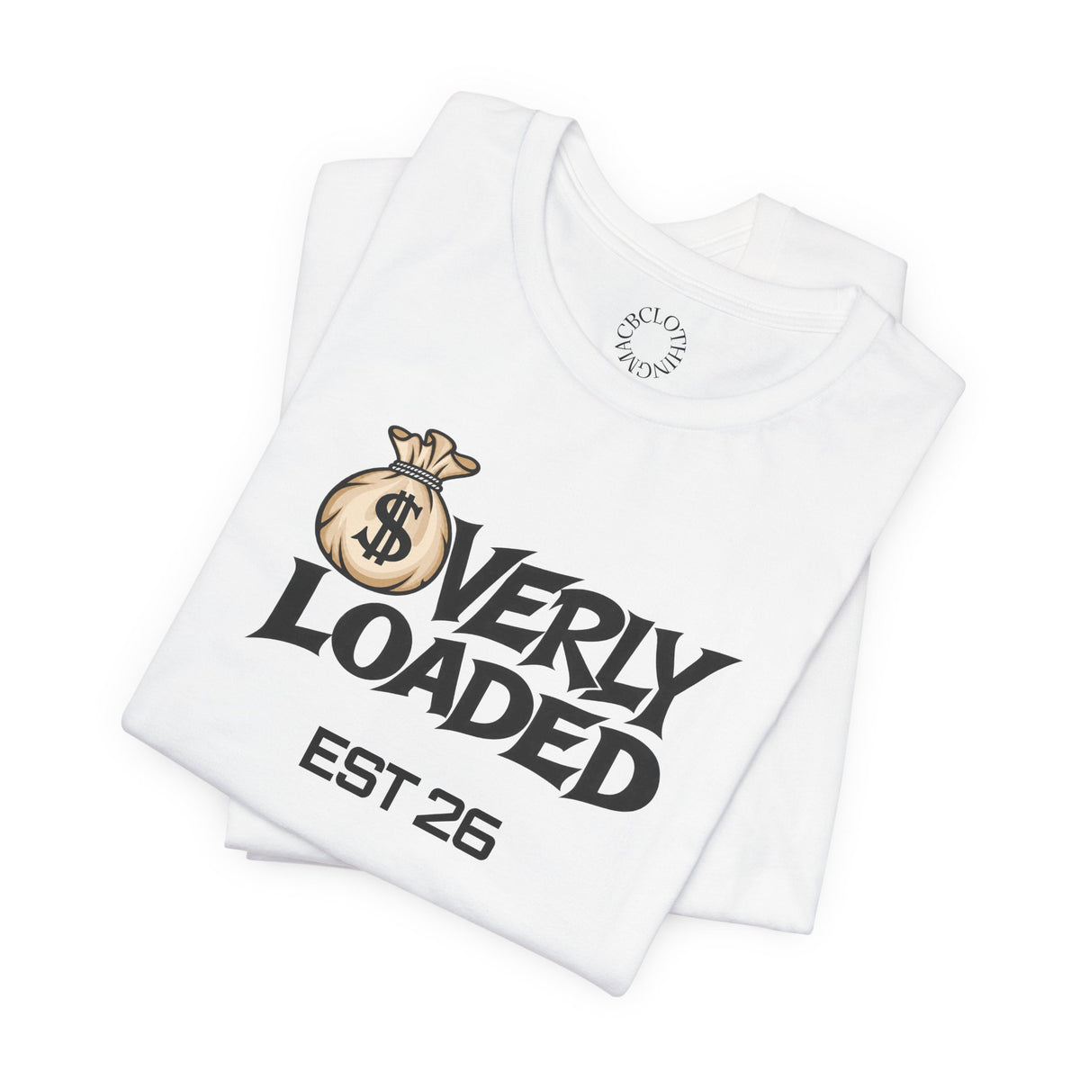 Unisex OVERLY LOADED shirt